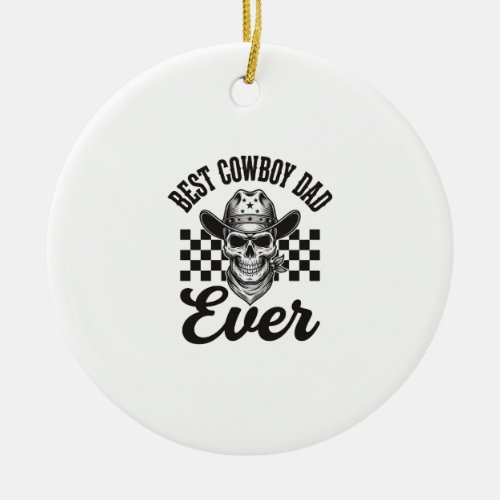 Best Cowboy Dad Skull Western Shirt Design_1 Ceramic Ornament