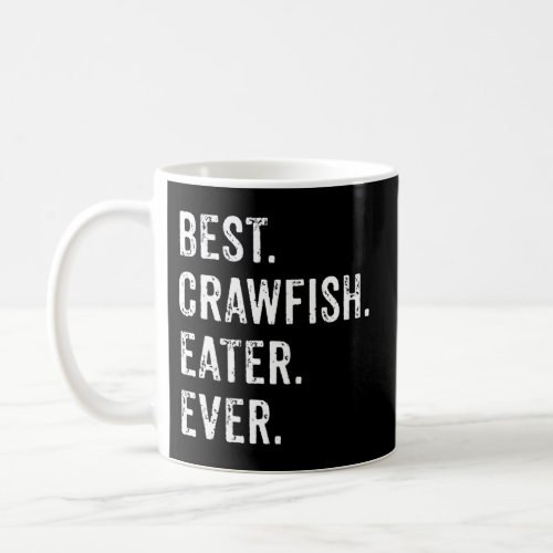 Best Crawfish Eater Ever Cajun Boil Party Southern Coffee Mug