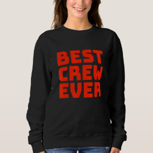 Best Crew Ever Team Group Outfit Dancing Music Com Sweatshirt