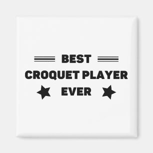 Best. Croquet player. Ever. Magnet