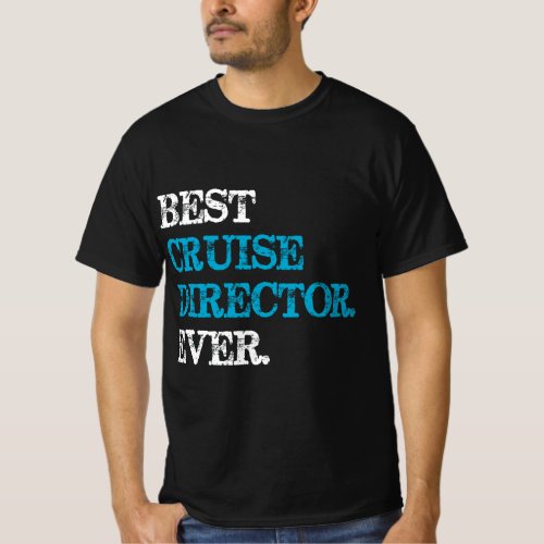 Best Cruise Director Ever T_Shirt