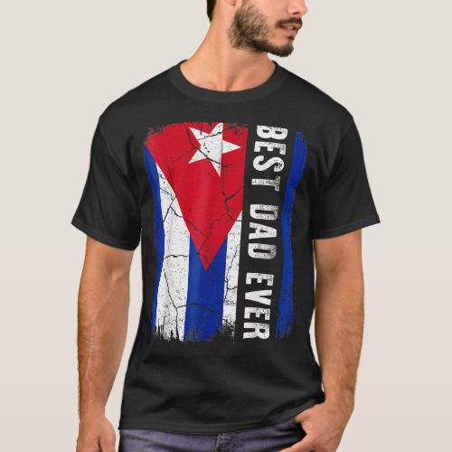Best Cuban Dad Ever Cuba Daddy Fathers Day T_Shirt