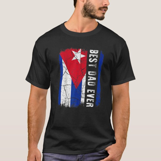 Best Cuban Dad Ever Cuba Daddy Father's Day   T-Shirt (Front)