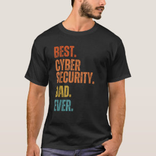 Best Cyber Security Dad Ever Cybersecurity Special T-Shirt
