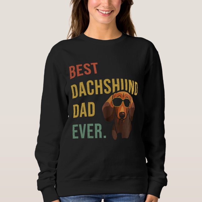 Best Dachshund Dad Ever Daddy Dog  Fathers Day Sweatshirt (Front)