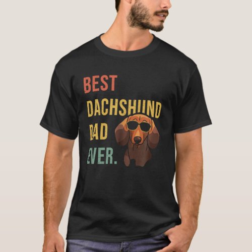 Best Dachshund Dad Ever Daddy Dog  Fathers Day T_Shirt
