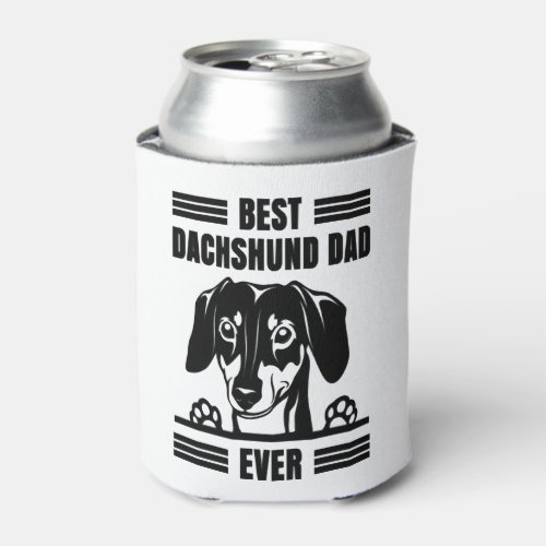 Best Dachshund Dad Ever T Shirt Can Cooler