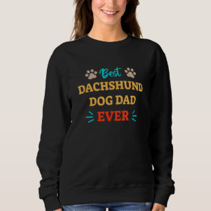 Best Dachshund Dog Dad Ever Sweatshirt