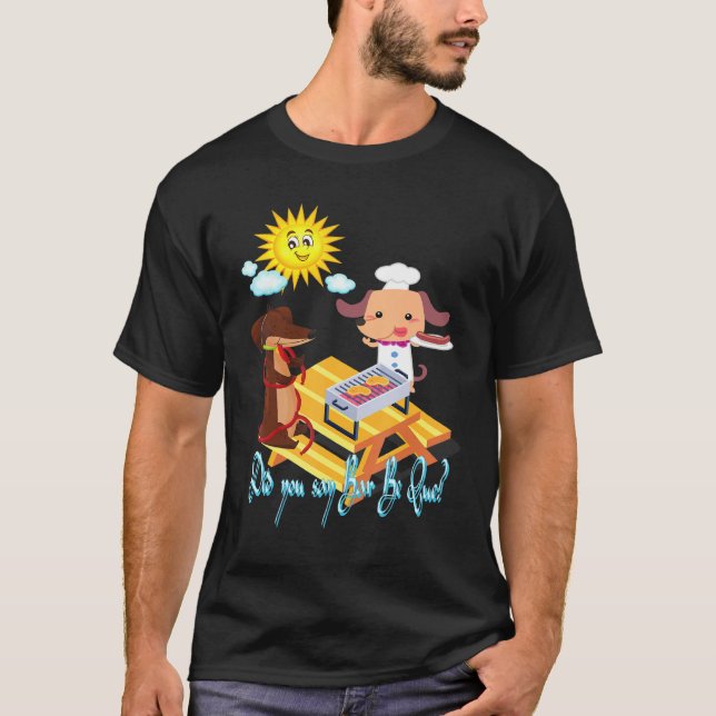 Best Dachshund  Funny Wiener Dog Did You Say Barbe T-Shirt (Front)
