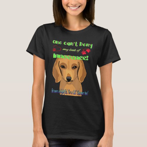 BEST DACHSHUND  FUNNY WIENER DOG MY LOOK OF INNOCE T_Shirt