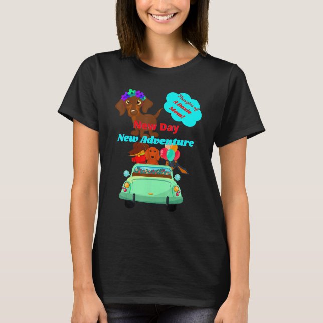 Best Dachshund Funny Wiener Dog  New Day Positive T-Shirt (Front)