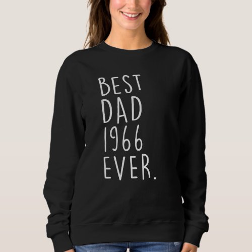 Best Dad 1966 Ever  Fathers Day 56 Years Old 56th Sweatshirt