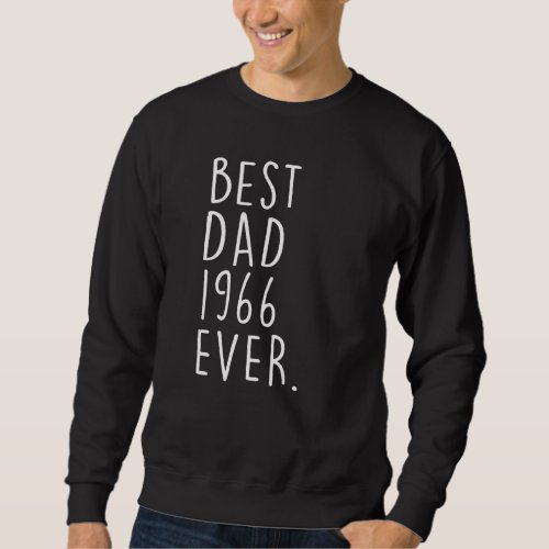 Best Dad 1966 Ever  Fathers Day 56 Years Old 56th Sweatshirt