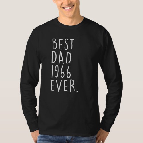 Best Dad 1966 Ever  Fathers Day 56 Years Old 56th T_Shirt