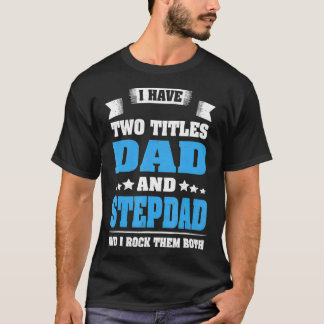 Best Dad And Stepdad Cute Fathers Day Gift From W T-Shirt