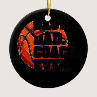 Best Dad Basketball Coach Ever Father's Day Ceramic Ornament