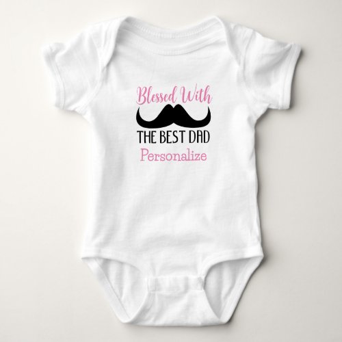 Best dad Blessed fathers day Custom pink text girl Baby Bodysuit