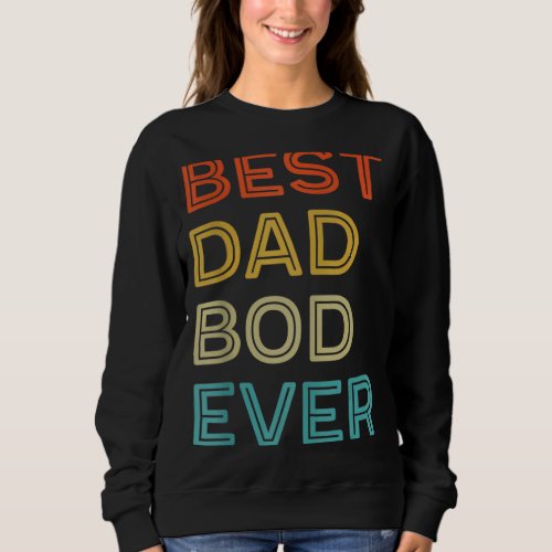 Best Dad Bod Ever Retro Style Sweatshirt
