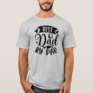Best Dad by Par: A Golf Lover’s Tribute T-Shirt