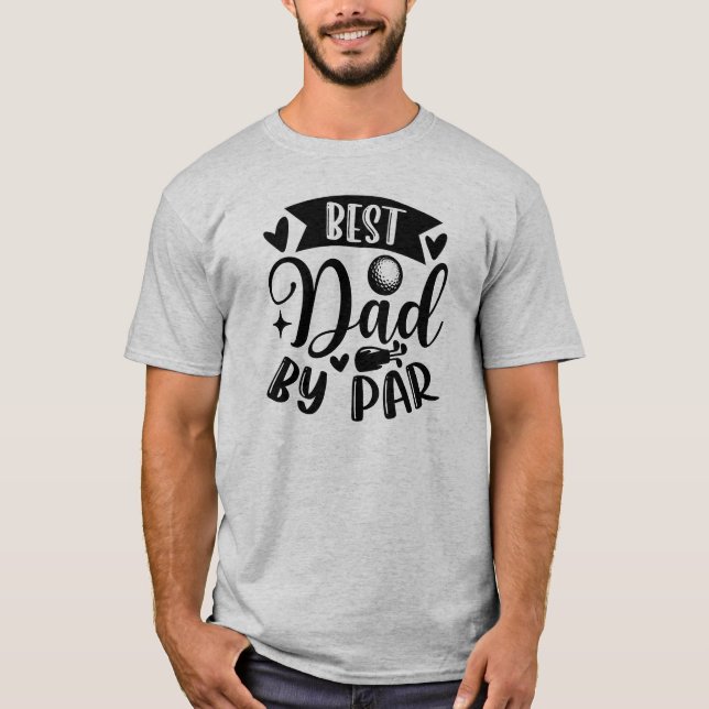 Best Dad by Par: A Golf Lover’s Tribute T-Shirt (Front)