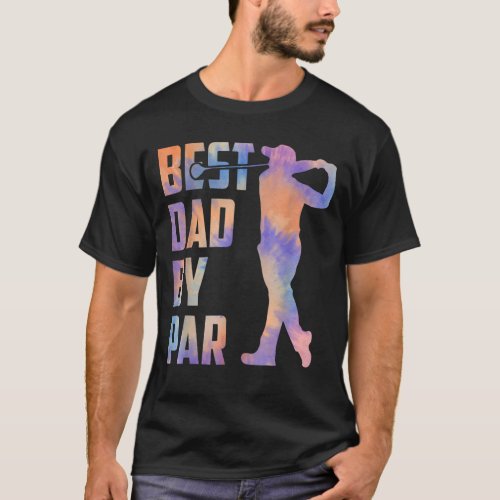 Best Dad By Par Ball Disk Daddy Golfer  Tie Dye T_Shirt