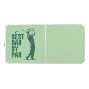 Best Dad by Par Beer Pong Table