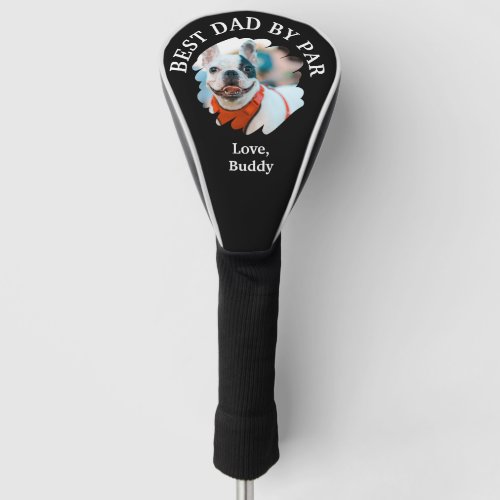 Best Dad by Par Custom Dog Photo Fathers Day Golf Head Cover