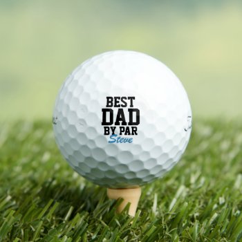 Best Dad By Par Custom Name Golf Balls by jenniferstuartdesign at Zazzle