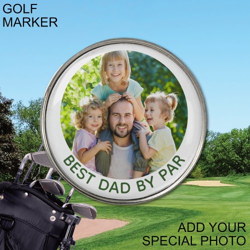 Best Dad By Par Custom Photo  Golf Ball Marker
