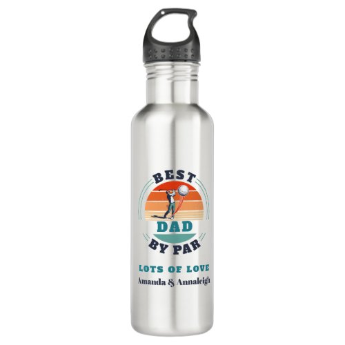 Best Dad By Par Custom Retro From Daughters Golf Stainless Steel Water Bottle