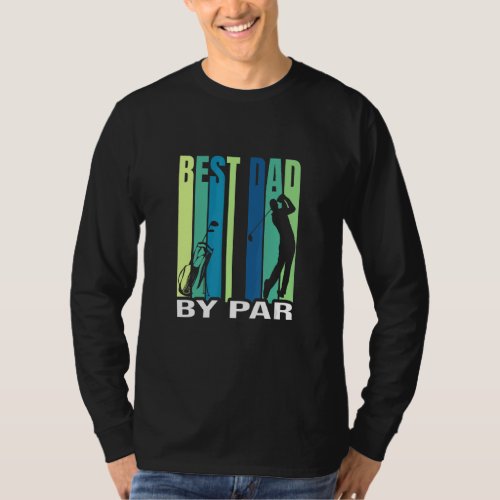 Best Dad By Par  Dad Golf Fathers Day T_Shirt