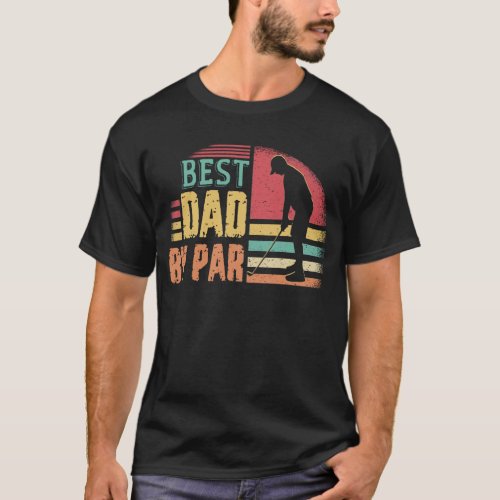 Best Dad By Par Daddy Father_s Day Gifts Golf Love T_Shirt