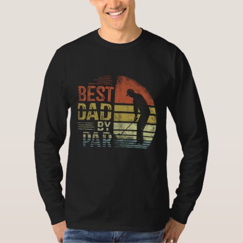 Best Dad By Par Daddy Fathers Day Gifts Golf Love T_Shirt