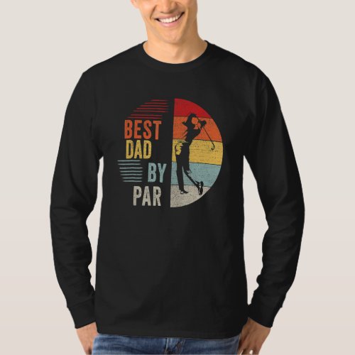 Best Dad By Par Daddy Fathers Day  Golf  Golfer T_Shirt