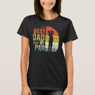 Best Dad By Par Daddy Father's Day Vintage Golf G T-Shirt