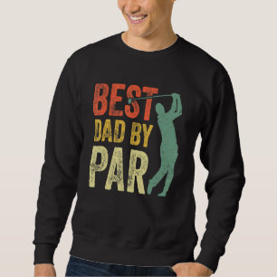 Best Dad By Par Daddy Gift Golf  Golfer Father s D Sweatshirt