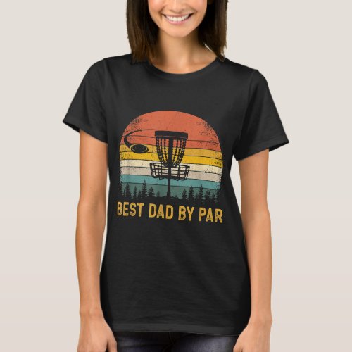 Best Dad By Par Disc Golf Dad Fathers Day T_Shirt