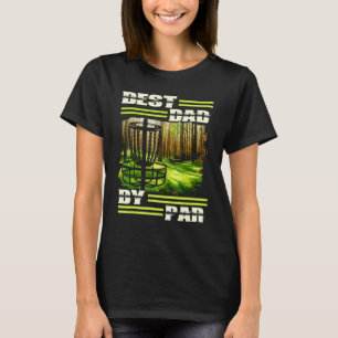 Best Dad By Par Disc Golf Dad for men Father s Day T-Shirt