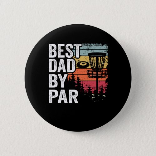 Best Dad By Par Disc Golf Daddy Gift Disc Golfer Button