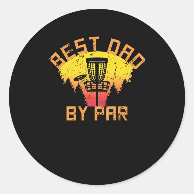 Best Dad By Par Disc Golf Father's Day Daddy Gift Classic Round Sticker (Front)