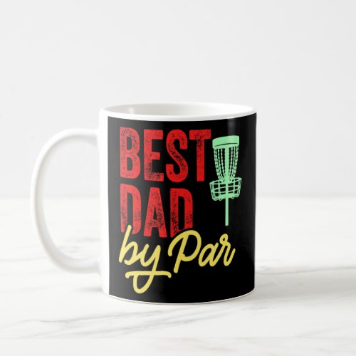 Best Dad By Par Disc Golf Frisbee Frolf  Coffee Mug