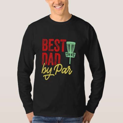 Best Dad By Par Disc Golf Frisbee Frolf  T_Shirt