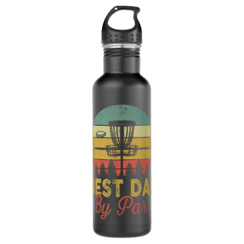 Best Dad By Par Disc Golf Funny Fathers Day Stainless Steel Water Bottle
