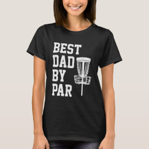 Best Dad By Par Disc Golf T-Shirt