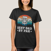Best Dad By Par Disc Golf T-Shirt