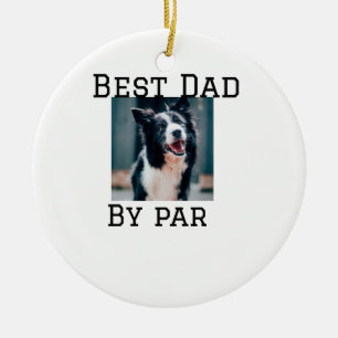 Best dad by par dog pet photo modern simple. ceramic ornament