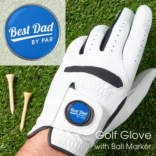 Best Dad By Par Fathers Blue Golf Ball Marker Golf Glove