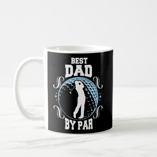 Best Dad By Par FatherS Day Coffee Mug