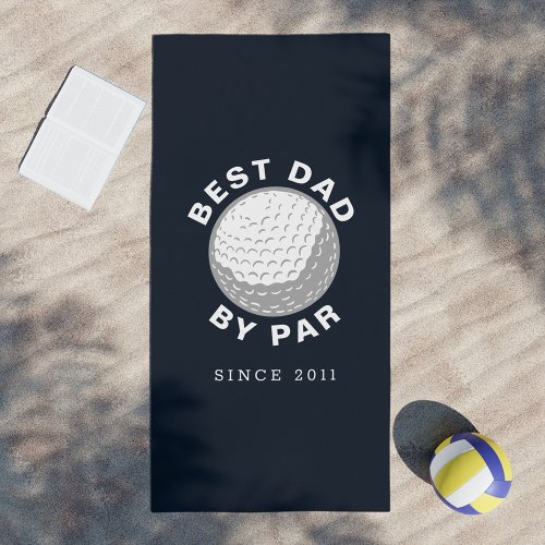 Best Dad By Par Fathers Day Custom Year Beach Towel