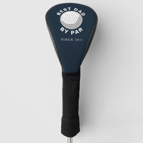 Best Dad By Par Fathers Day Custom Year Golf Head Cover